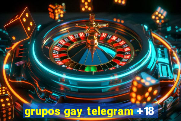 grupos gay telegram +18